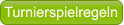 Turnierspielregeln Turnierspielregeln