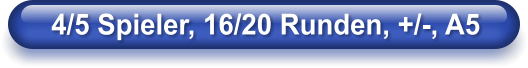 4/5 Spieler, 16/20 Runden, +/-, A5