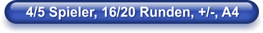 4/5 Spieler, 16/20 Runden, +/-, A4
