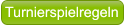 Turnierspielregeln Turnierspielregeln